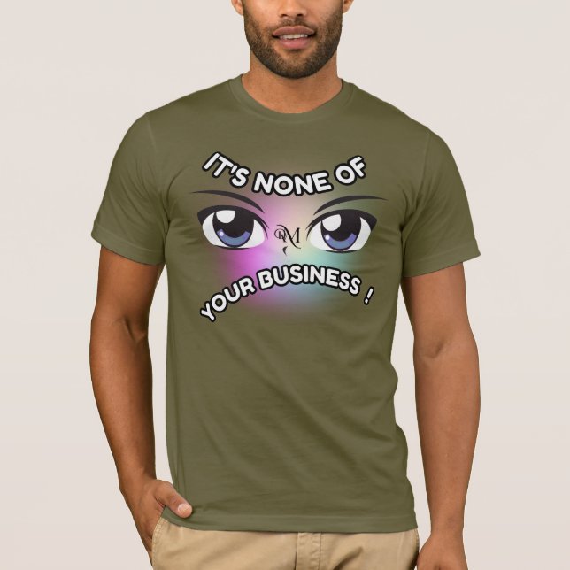 Short Sleeve T-Shirt : None of Yours (army) (Front)
