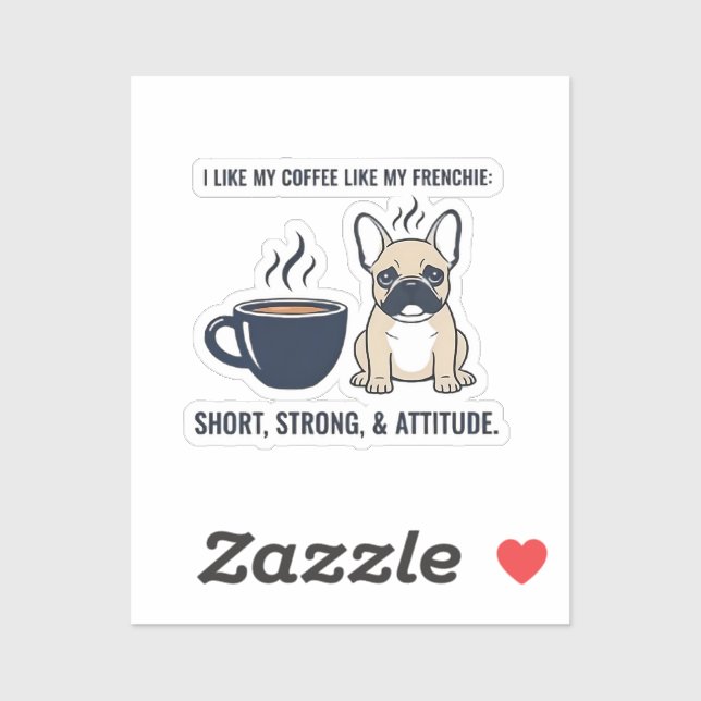 Short Strong Attitude French Bulldog Coffee Funny  Sticker (Sheet)