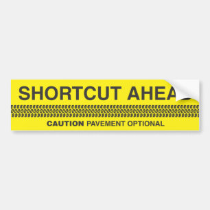 Shortcut Ahead - Caution Pavement Optional Bumper Sticker