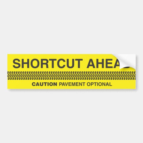 Shortcut Ahead _ Caution Pavement Optional Bumper Sticker