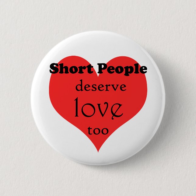 ShortPeopleDeseveLove-10x10 Pinback Button (Front)