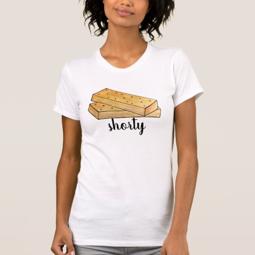 Shorty Food Puns Scottish Shortbread Tea Biscuits T_Shirt