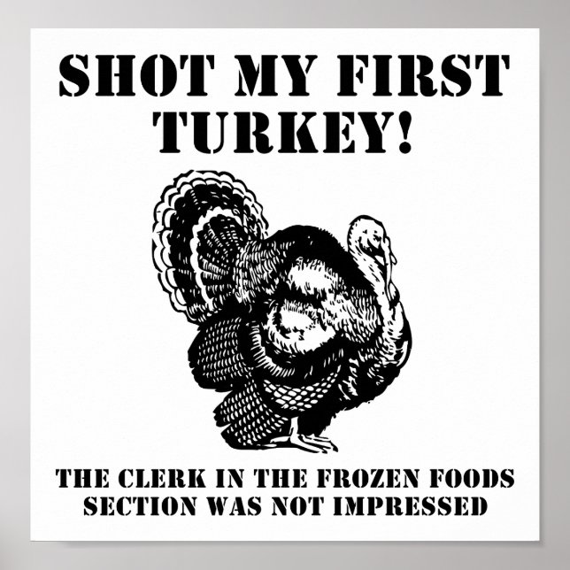 Shot a Turkey Funny Hunting Poster (Front)
