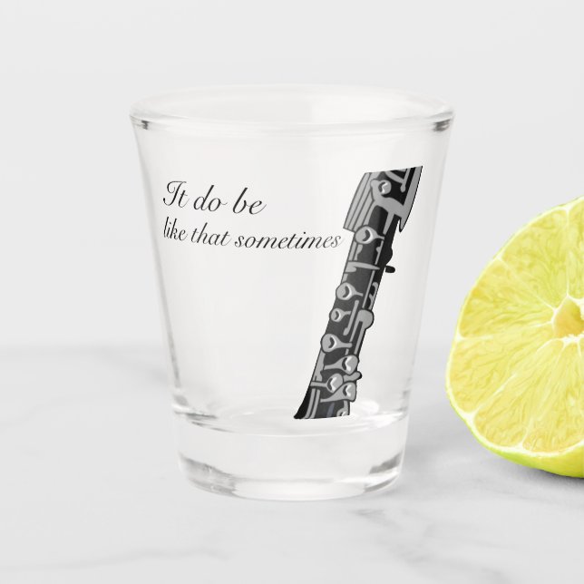 Shot Glass (it do be like that sometimes) (Front)