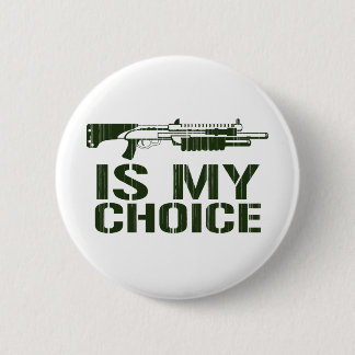 Shot Gun Is My Choice Button