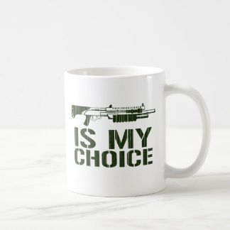 Shot Gun Is My Choice Coffee Mug