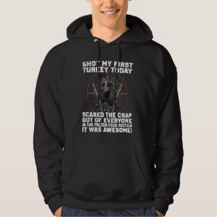 Shot My First Turkey Today, Funny Hunting Hunter L Hoodie
