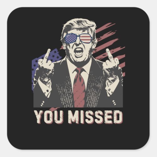 Shot Pro Trump President 2024 You Missed Square Sticker