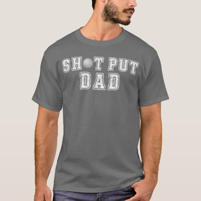 Shot Put Dad Shot Putter Dad Shot Put Father boy f T-Shirt (Front)