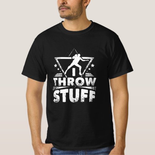 Shot Put I Throw Stuff T_Shirt