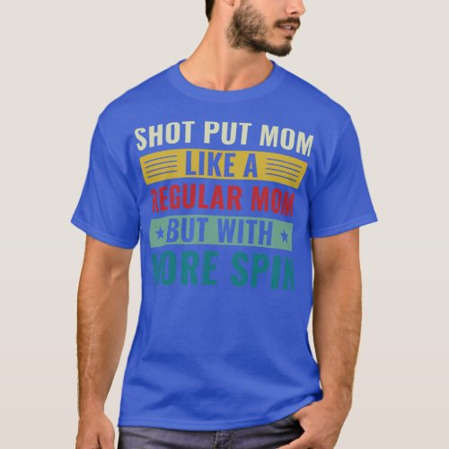 Shot Put Mom Shot Put Athlete Shot Putter Mom Wome T_Shirt