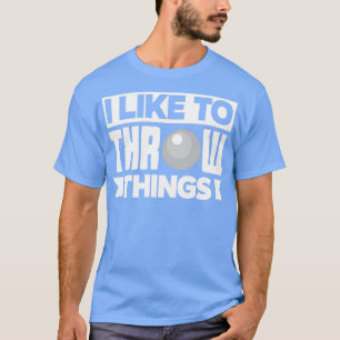 Shot Put Putter Track and Field I Like To Throw Th T-Shirt