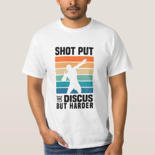 Shot Put Sports Shot Putter Funny Sayings Gifts T-Shirt