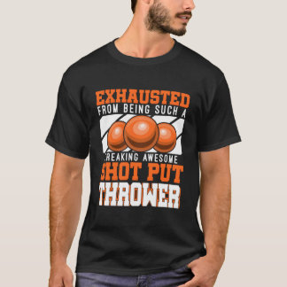 Shot Put Throwe Track And Field Athlete Shot Put P T-Shirt