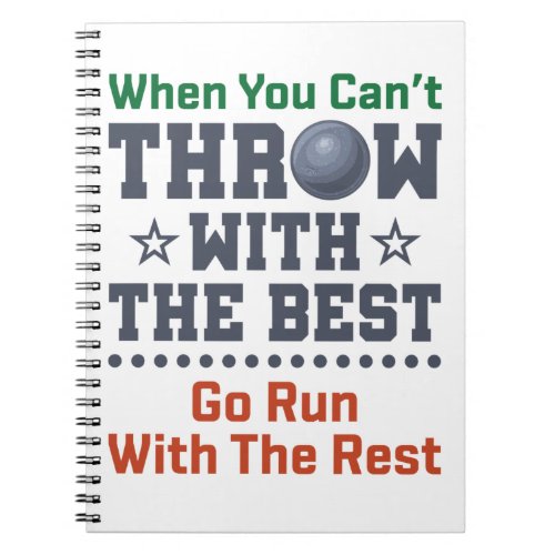 Shot Put Track and Field Funny Throwing Quote Notebook