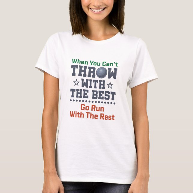 Shot Put Track and Field Funny Throwing Quote T-Shirt (Front)