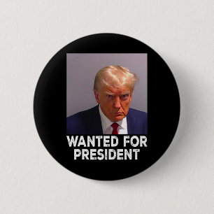Shot Trump Wanted For President 2024 Button