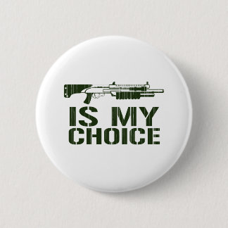 Shotgun Is My Choice - Gamer Gaming Gun Pinback Button