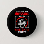 Shotokan Practicioner Don’t Risk Messing Shotokan  Button