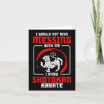Shotokan Practicioner Don’t Risk Messing Shotokan  Card