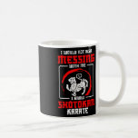 Shotokan Practicioner Don’t Risk Messing Shotokan  Coffee Mug