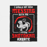 Shotokan Practicioner Don’t Risk Messing Shotokan  Fleece Blanket