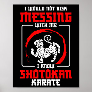 Shotokan Practicioner Don’t Risk Messing Shotokan Poster