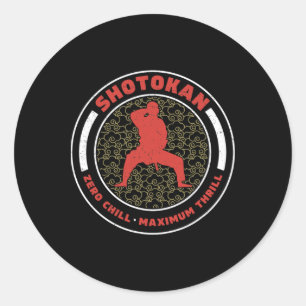 Shotokan Zero Chill Maximum Thrill Funny Shotokan  Classic Round Sticker