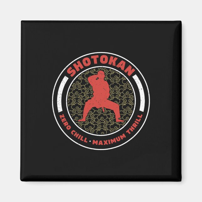 Shotokan Zero Chill Maximum Thrill Funny Shotokan  Magnet (Front)