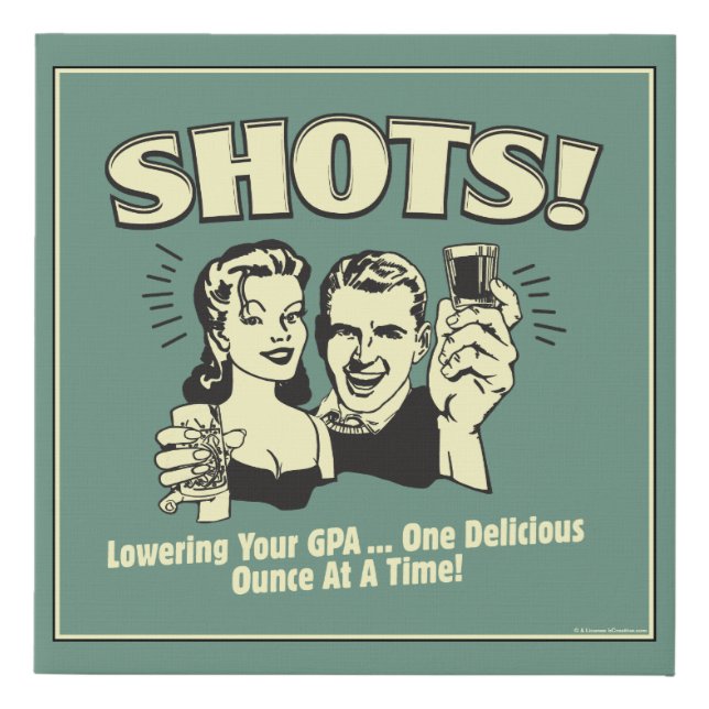 Shots: Lowering Your GPA Faux Canvas Print (Front)