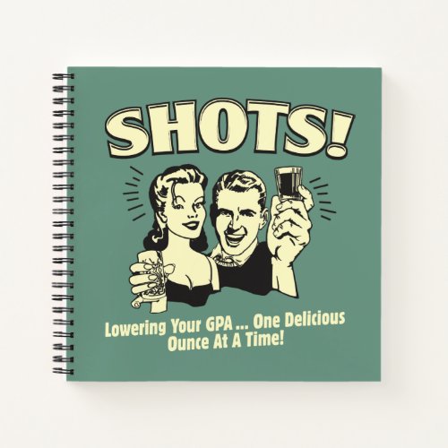 Shots Lowering Your GPA Notebook