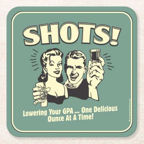 Shots Lowering Your GPA Square Paper Coaster