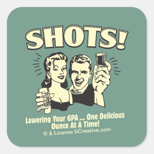Shots Lowering Your GPA Square Sticker