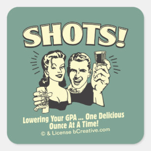Shots: Lowering Your GPA Square Sticker