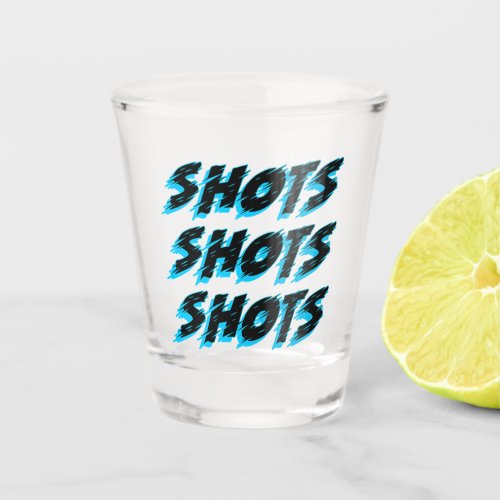 Shots Shots Shots Blue Shot Glass