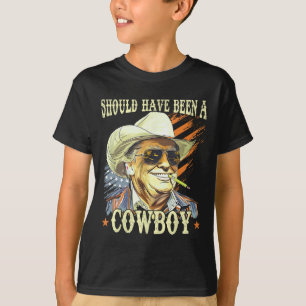 Should Have Been A Cowboy Funny Trump Retro Vintag T-Shirt