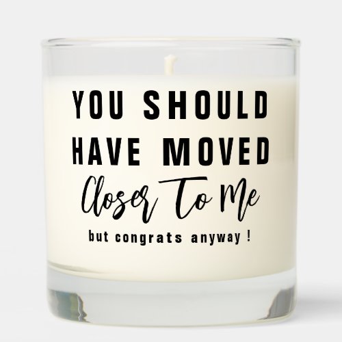 Should Have Moved Closer Best Friend Gift Photo Scented Candle