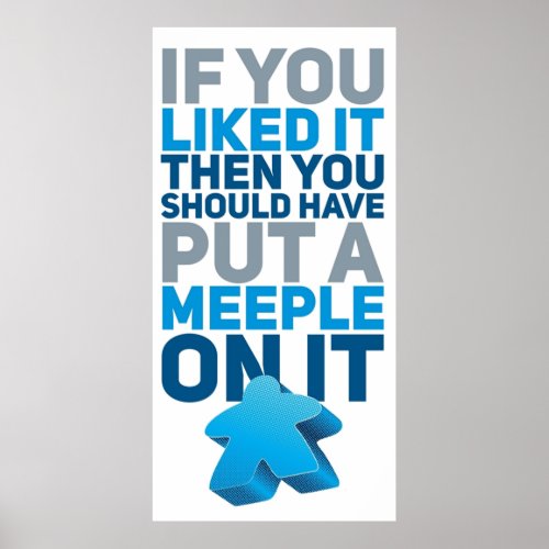 Should Have Put a Meeple On It Funny Board Games Poster