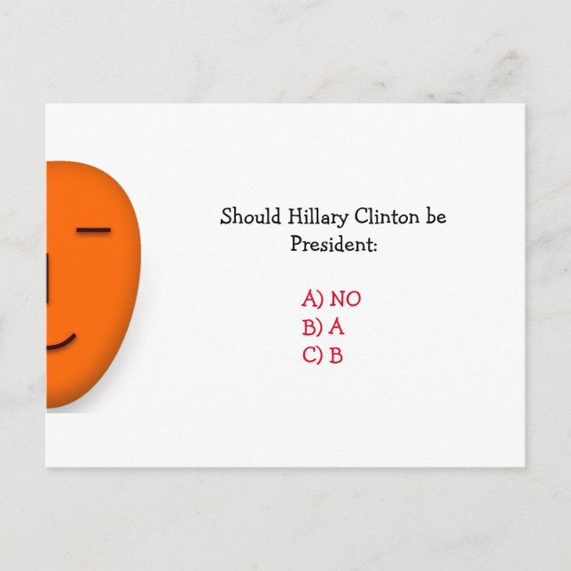 Should Hillary Clinton Be President Funny Postcard (Front)