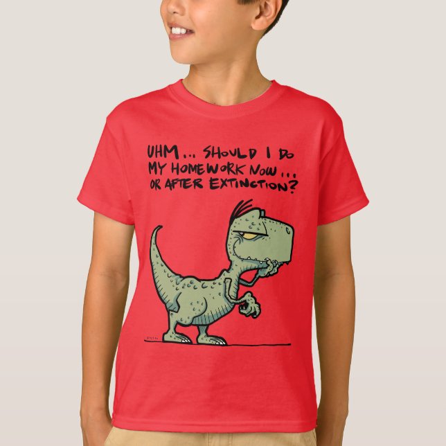 Should I do my homework now or after extinction? T-Shirt (Front)