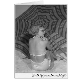 "Should I feign boredom or delight?" Cards