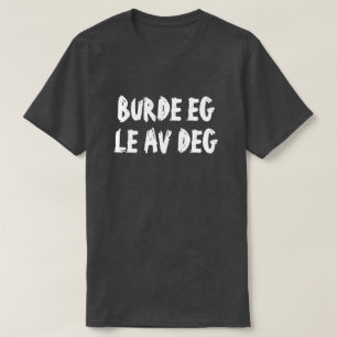should I laugh of you in Norwegian black T-Shirt