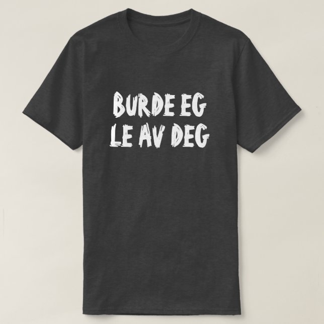 should I laugh of you in Norwegian black T-Shirt (Design Front)