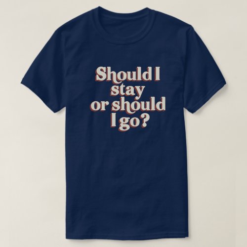 Should I Stay or Should I Go 80s Retro Graphic T_Shirt