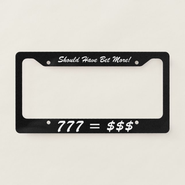 Should' ve Bet More License Plate Frame (Front)