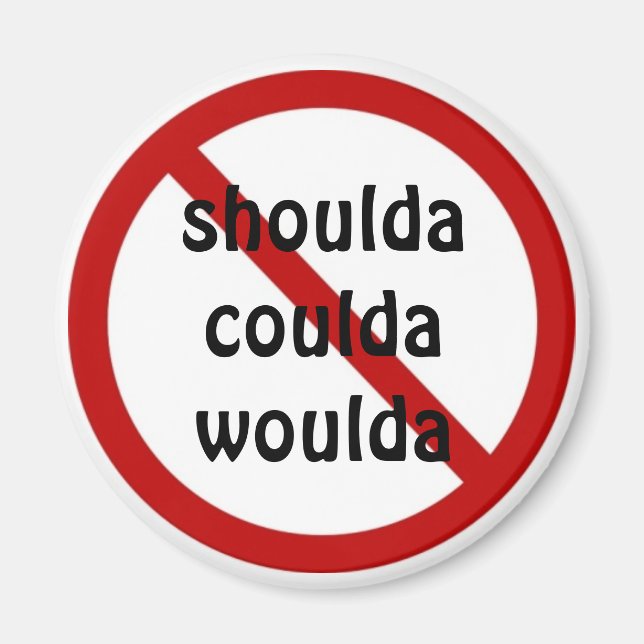 shoulda coulda woulda magnet (Front)