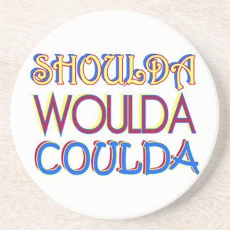 Shoulda Woulda Coulda Coaster