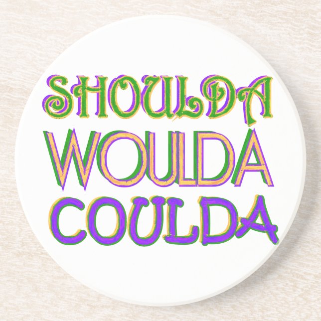 Shoulda Woulda Coulda Coaster (Front)