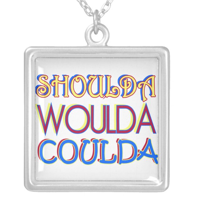 Shoulda Woulda Coulda Necklace (Front)
