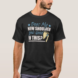 Shoulder Surgery Apparel Shoulder Replacement T-Shirt